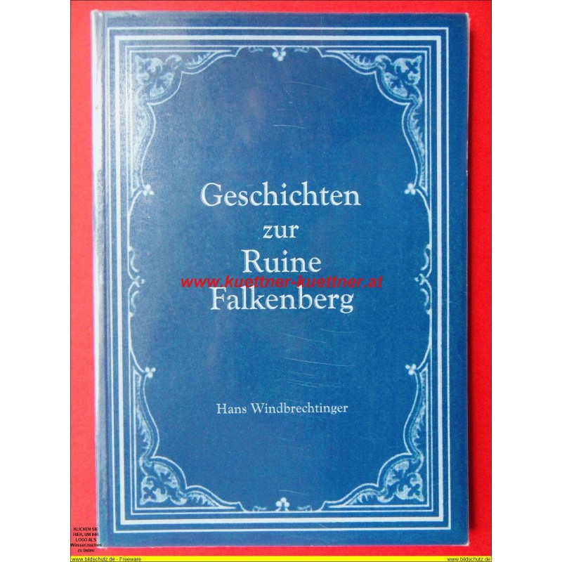 Schriftreihe: Heimatkundliches aus dem Kamptal - Geschichten zur Ruine Falkenberg