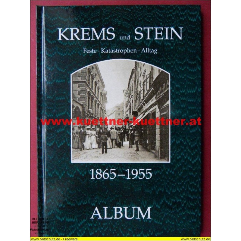 Krems und Stein Feste-Katastrophen-Alltag 1865 - 1955 (2010)