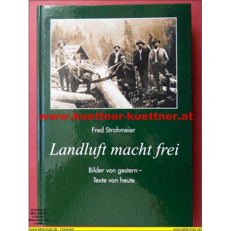 Landluft macht frei - Bilder von gestern - Texte von heute (1998)