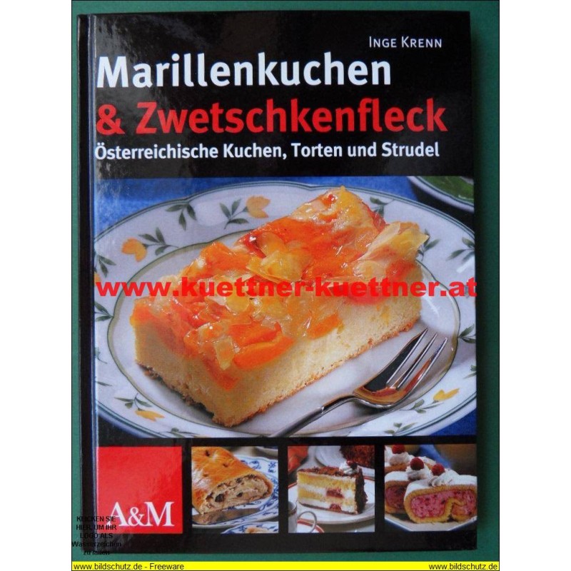 Marillenkuchen & Zwetschkenfleck - Österreichische Kuchen, Torten und Strudel