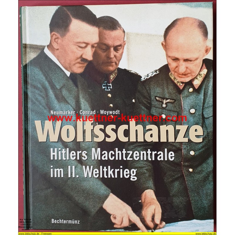 Die Wolfsschanze - Hitlers Machtzentrale im II. Weltkrieg