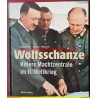 Die Wolfsschanze - Hitlers Machtzentrale im II. Weltkrieg