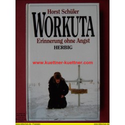 Workuta - Erinnerung ohne Angst (Horst Schüler)