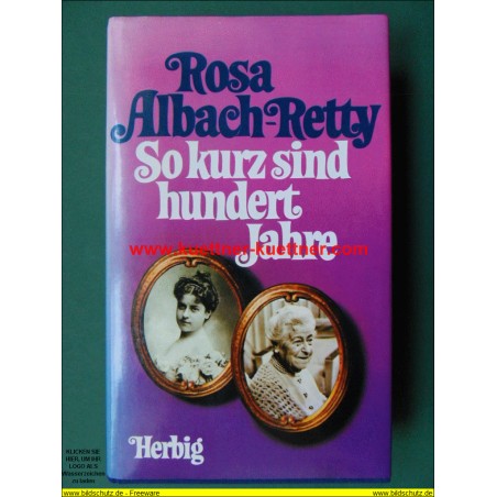 Rosa Albach-Retty - So kurz sind hundert Jahre